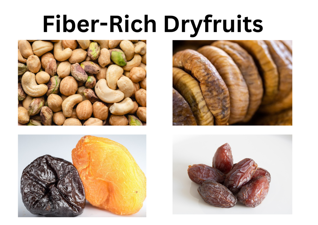 Fiber-rich Dryfruits such as nuts, figs, prunes and dates