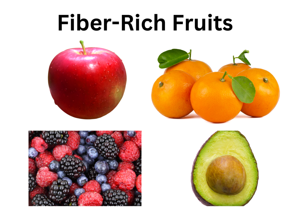 Fiber-rich fruits such as apple, oranges, berries and an avocado